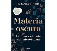 Materia oscura: La nueva ciencia del microbioma (Contextos)