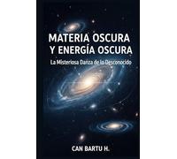 Materia Oscura y Energía Oscura: La Misteriosa Danza de lo Desconocido