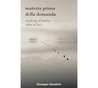 materia prima della domanda: naufrago d’ombra ebbro di luce