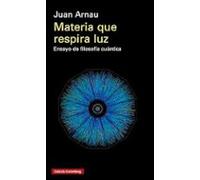 Materia que respira luz: Ensayo de filosofía cuántica