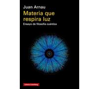 Materia que respira luz- rústica: Ensayo de filosofía cuántica