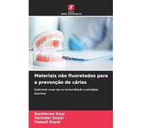 Materiais não fluoretados para a prevenção de cáries: Explorando novas vias na remineralização e estratégias bioactivas