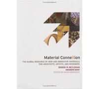 Material ConneXion: The Global Resource of New and Innovative Materials for Architects, Artists and Designers