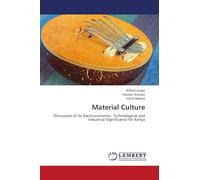 Material Culture: Discussion of its Socio-economic, Technological and Industrial Significance for Kenya