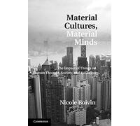 Material Cultures, Material Minds Paperback: The Impact of Things on Human Thought, Society, and Evolution