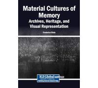 Material Cultures of Memory: Archives, Heritage, and Visual Representation