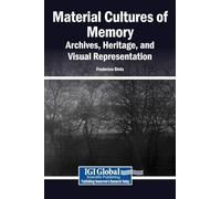 Material Cultures of Memory: Archives, Heritage, and Visual Representation