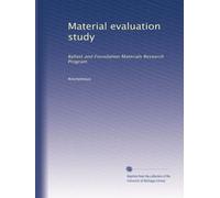 Material evaluation study: Ballast and Foundation Materials Research Program