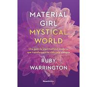 Material Girl. Mystical World: Una guía de espiritualidad moderna que transformará tu vida para siempre (Now Age)