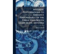 Material Perturbations to Enhance Performance of the Thiele Half-Width Leaky Mode Antenna