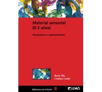 Material sensorial (0-3 años): Manipulación y experimentación: 008 (Didáctica / Diseño y desarrollo curricular)