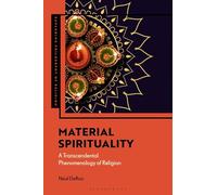 Material Spirituality: A Transcendental Phenomenology of Religion (Expanding Philosophy of Religion)