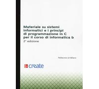 Materiale su sistemi informatici e i principi di programmazione in C per il corso di Informatica B (Ingegneria)