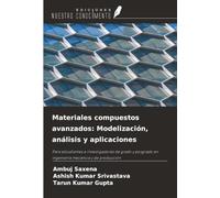 Materiales compuestos avanzados: Modelización, análisis y aplicaciones: Para estudiantes e investigadores de grado y posgrado en ingeniería mecánica y de producción
