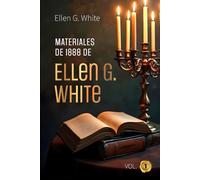 Materiales de 1888 de Ellen G. White: Vol. 1