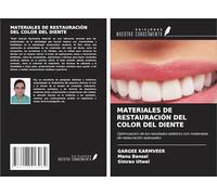 MATERIALES DE RESTAURACIÓN DEL COLOR DEL DIENTE: Optimización de los resultados estéticos con materiales de restauración avanzados