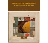 Materiales, procedimientos y técnicas pictóricas I: Soportes, materiales y útiles empleados en la pintura de caballete: 1 (Bellas Artes)