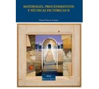 Materiales, procedimientos y técnicas pictóricas II: Preparación de los soportes, procedimientos y técnicas pictóricas: 2 (Bellas Artes)