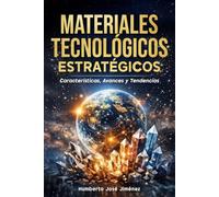 MATERIALES TECNOLÓGICOS ESTRATÉGICOS: Características, Avances y Tendencias