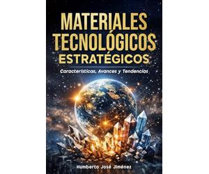 MATERIALES TECNOLÓGICOS ESTRATÉGICOS: Características, Avances y Tendencias