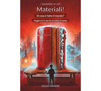 Materiali! Di cosa è fatto il mondo?: Viaggio tra le cose di cui è fatto il mondo. (I quaderni di Leo)