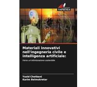 Materiali innovativi nell'ingegneria civile e intelligenza artificiale: Verso un'ottimizzazione sostenibile