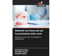 Materiali non fluorurati per la prevenzione della carie: Esplorazione di nuove vie per la remineralizzazione e strategie bioattive