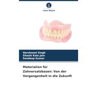 Materialien für Zahnersatzbasen: Von der Vergangenheit in die Zukunft