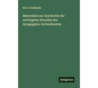 Materialien zur Geschichte der wichtigsten Ritualien des synagogalen Gottesdienstes