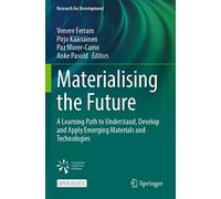 Materialising the Future: A Learning Path to Understand, Develop and Apply Emerging Materials and Technologies (Research for Development)
