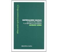 Materialismo salvaje: La ética del terror y la república moderna (Biblioteca Saavedra Fajardo de pensamiento político)