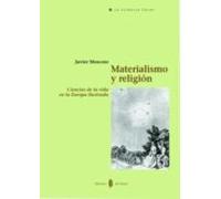 Materialismo Y Religion: Ciencias De La Vida En La Europa Ilustra Da