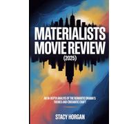 Materialists Movie Review (2025): An In-Depth Analysis of the Romantic Drama's Themes and Cinematic Craft
