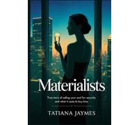 Materialists: True Story of Selling Your Soul for Security and What It Costs to Buy Love