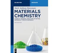 Materials Chemistry: Chemical Bonding, Structure of the Matter, Materials, Types of Materials (De Gruyter Textbook)