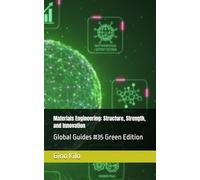 Materials Engineering: Structure, Strength, and Innovation: Global Guides #35 Green Edition