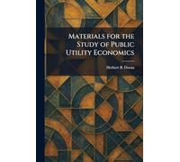 Materials for the Study of Public Utility Economics