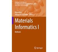 Materials Informatics I: Methods: 39 (Challenges and Advances in Computational Chemistry and Physics)