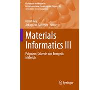 Materials Informatics III: Polymers, Solvents and Energetic Materials: 41 (Challenges and Advances in Computational Chemistry and Physics)