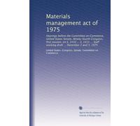 Materials management act of 1975: Hearings before the Committee on Commerce, United States Senate, Ninety-fourth Congress, first session, on S. 1410 ... working draft ... December 2 and 3, 1975