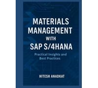 Materials Management with SAP S/4HANA: Practical Insights and Best Practices