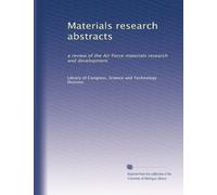 Materials research abstracts: a review of the Air Force materials research and development
