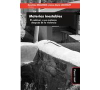 Materias inestables: El cadáver y sus avatares después de la violencia: 7 (Justicia transicional, derechos humanos y violencia de masa)