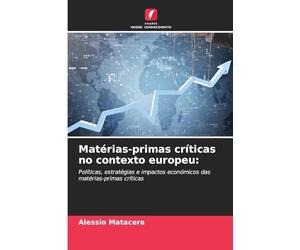Matérias-primas críticas no contexto europeu:: Políticas, estratégias e impactos económicos das matérias-primas críticas