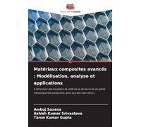 Matériaux composites avancés : Modélisation, analyse et applications: À l'attention des étudiants de maîtrise et de doctorat en génie mécanique/de production, ainsi que des chercheurs