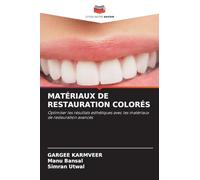 MATÉRIAUX DE RESTAURATION COLORÉS: Optimiser les résultats esthétiques avec les matériaux de restauration avancés