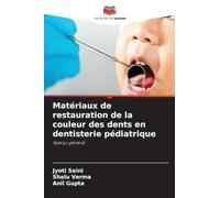 Matériaux de restauration de la couleur des dents en dentisterie pédiatrique: Aperçu général