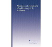 Matériaux et documents d'architecture et de sculpture: Volume 3