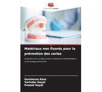 Matériaux non fluorés pour la prévention des caries: Exploration de nouvelles pistes en matière de reminéralisation et de stratégies bioactives