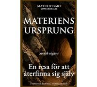 MATERIENS URSPRUNG: En resa för att återfinna sig själv